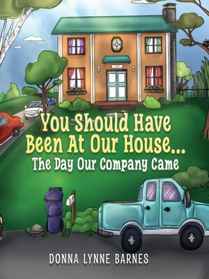 cover image of You Should Have Been At Our House...The Day Our Company Came